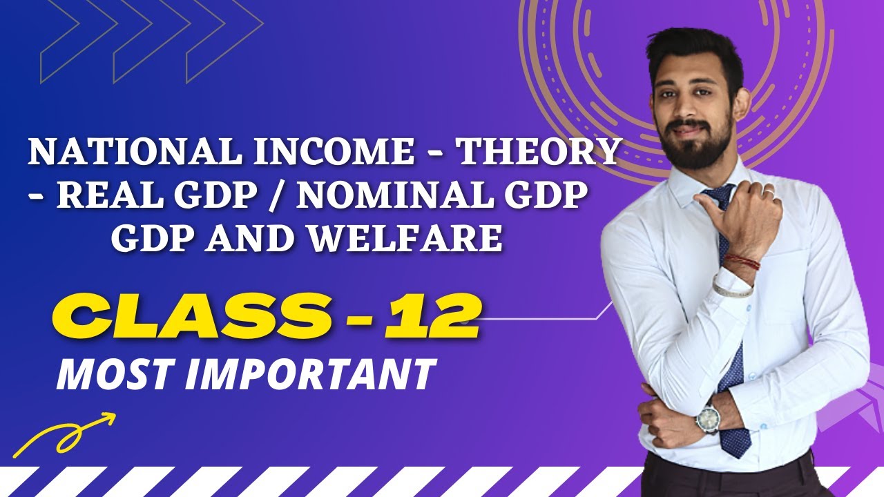 National Income | Important theory Concept | Nominal and Real GDP | Class-12 | Economics