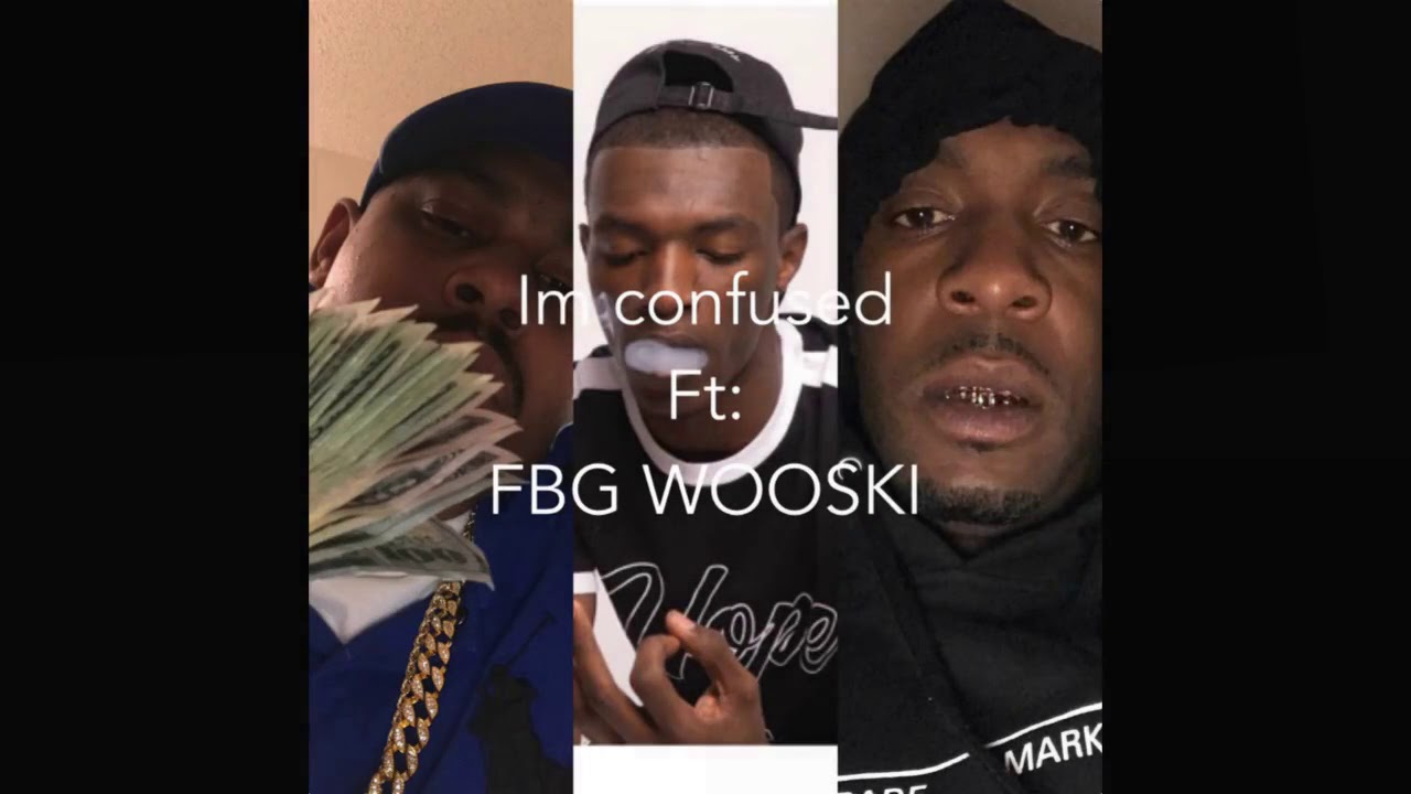 FACE & MUDD FT FBG WOOSKI - IM CONFUSED 🔥🔥🔥