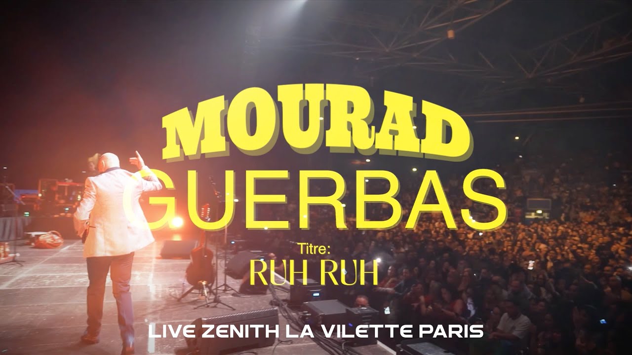 MOURAD GUERBAS - RUH RUH (LIVE ZENITH 2026)