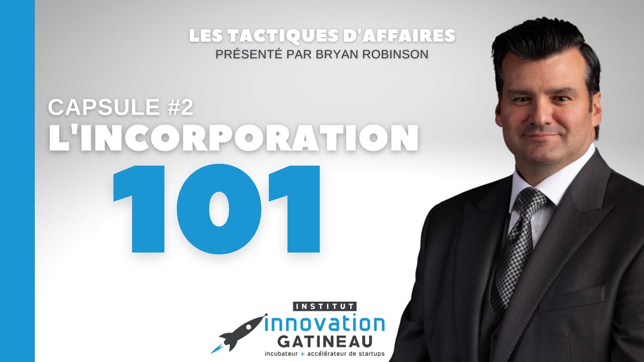 Tactiques d'affaires: L’incorporation 101 (2/3)