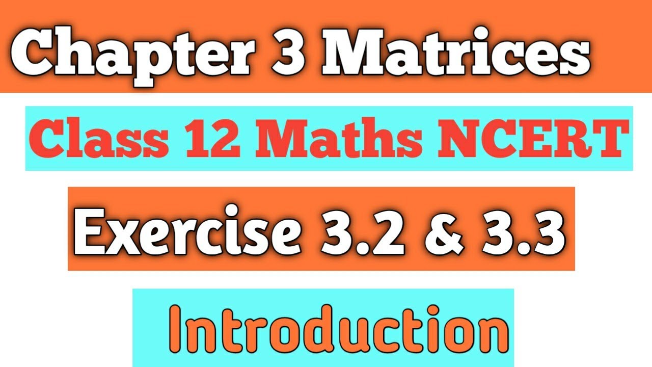 Chapter 3 Matrices Ex. 3.2, Ex. 3.3 Class 12 Maths