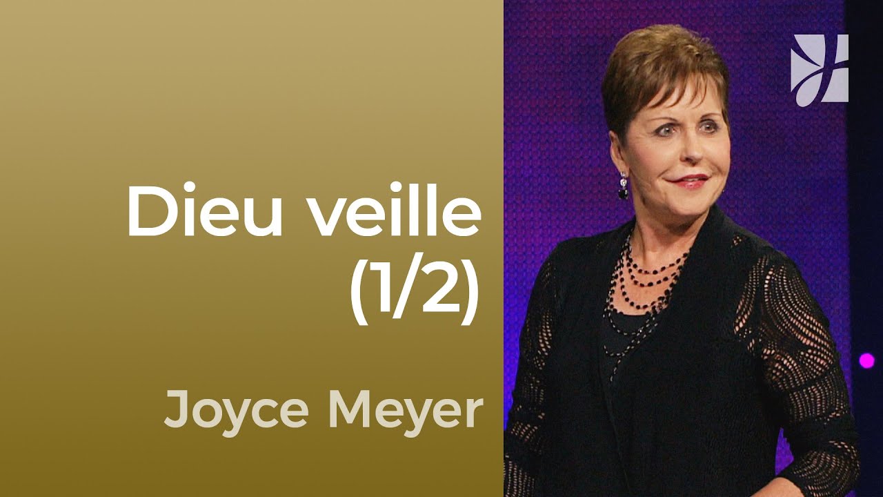 Dieu veille (1/2) - Comment Dieu renouvelle nos pensées (1/2) - Joyce Meyer - Maîtriser mes pensées