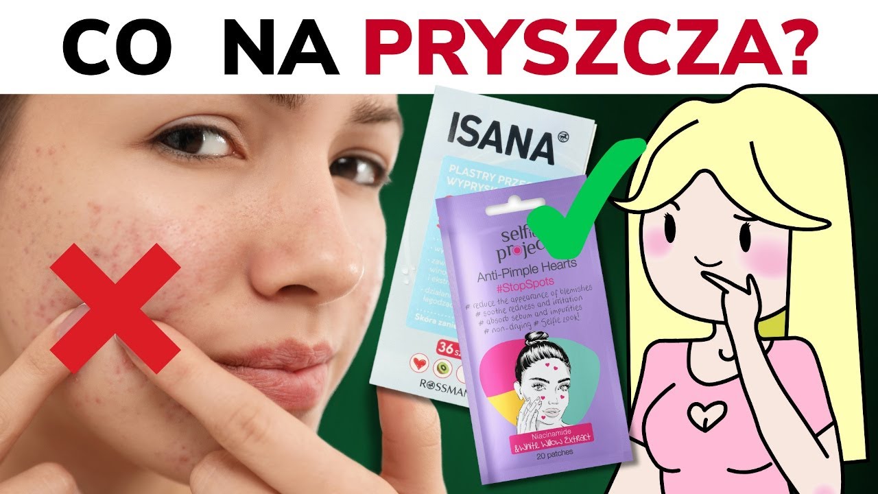 Co na pryszcze? Jak pozbyć się zaskórników zamkniętych? Kosmetyki i plastry na pryszcze, pielęgnacja