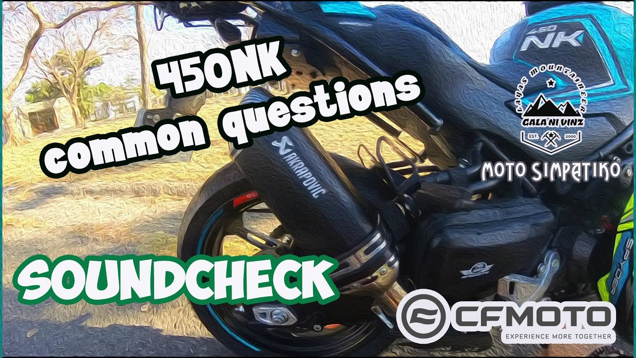 CFMOTO 450NK COMMON QUESTIONs / SOUNDCHECK TAYO