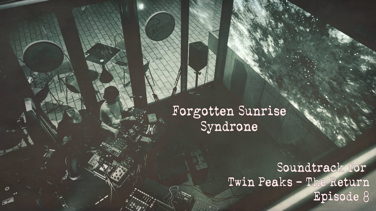 Forgotten Sunrise Syndrone - Soundtrack for Twin Peaks - The Return, episode 8 (Live improvisation)
