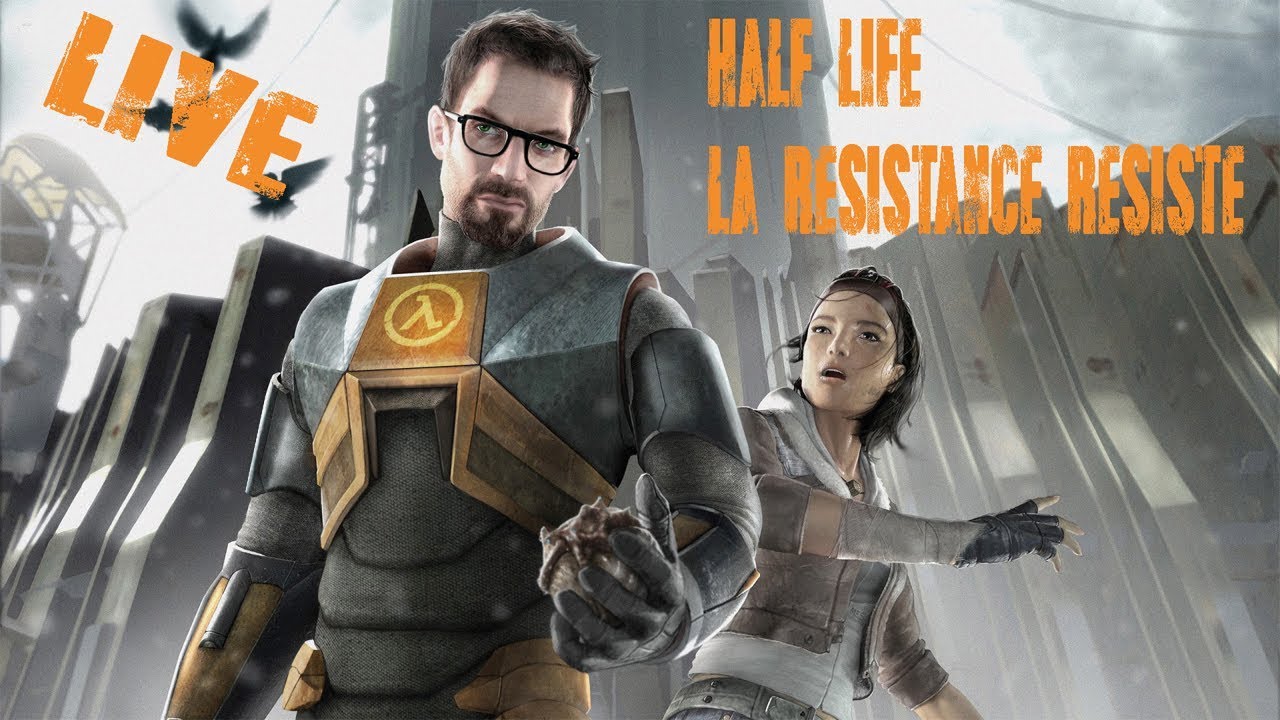 Half life 2 LIVE ( LA RESISTANCE RESISTE)