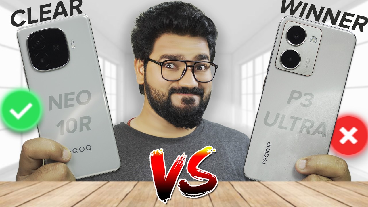 My clear Choice - iQOO Neo 10R vs realme P3 Ultra