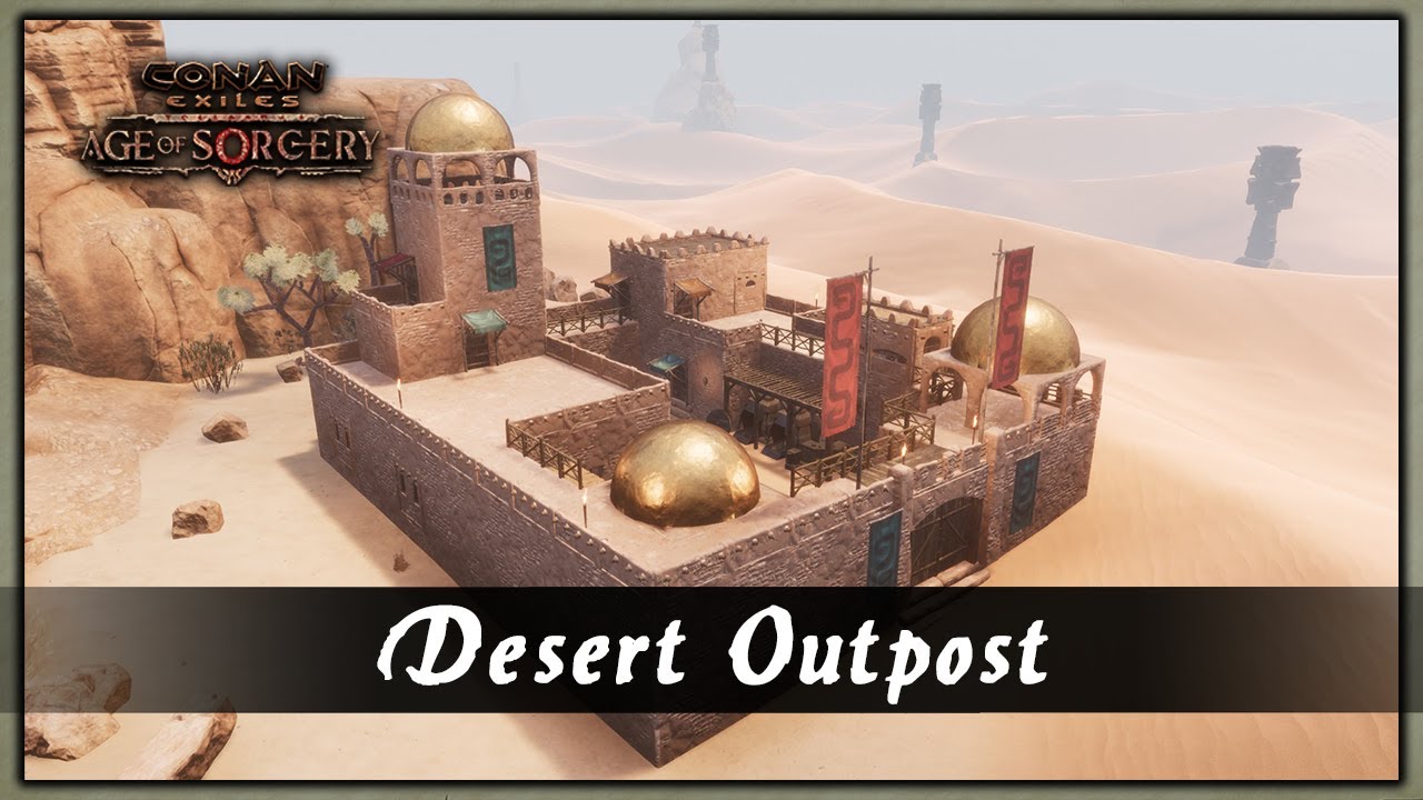 HOW TO BUILD A DESERT OUTPOST [SPEED BUILD] - CONAN EXILES