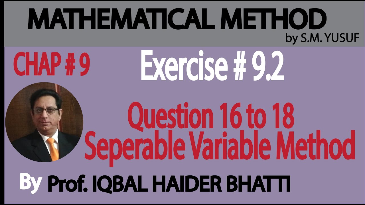 Ch# 9 | Ex 9.2 Q16  ,17, 18 | By Separable Variable Method |Mathematical Method by S M Yusuf Lec 11