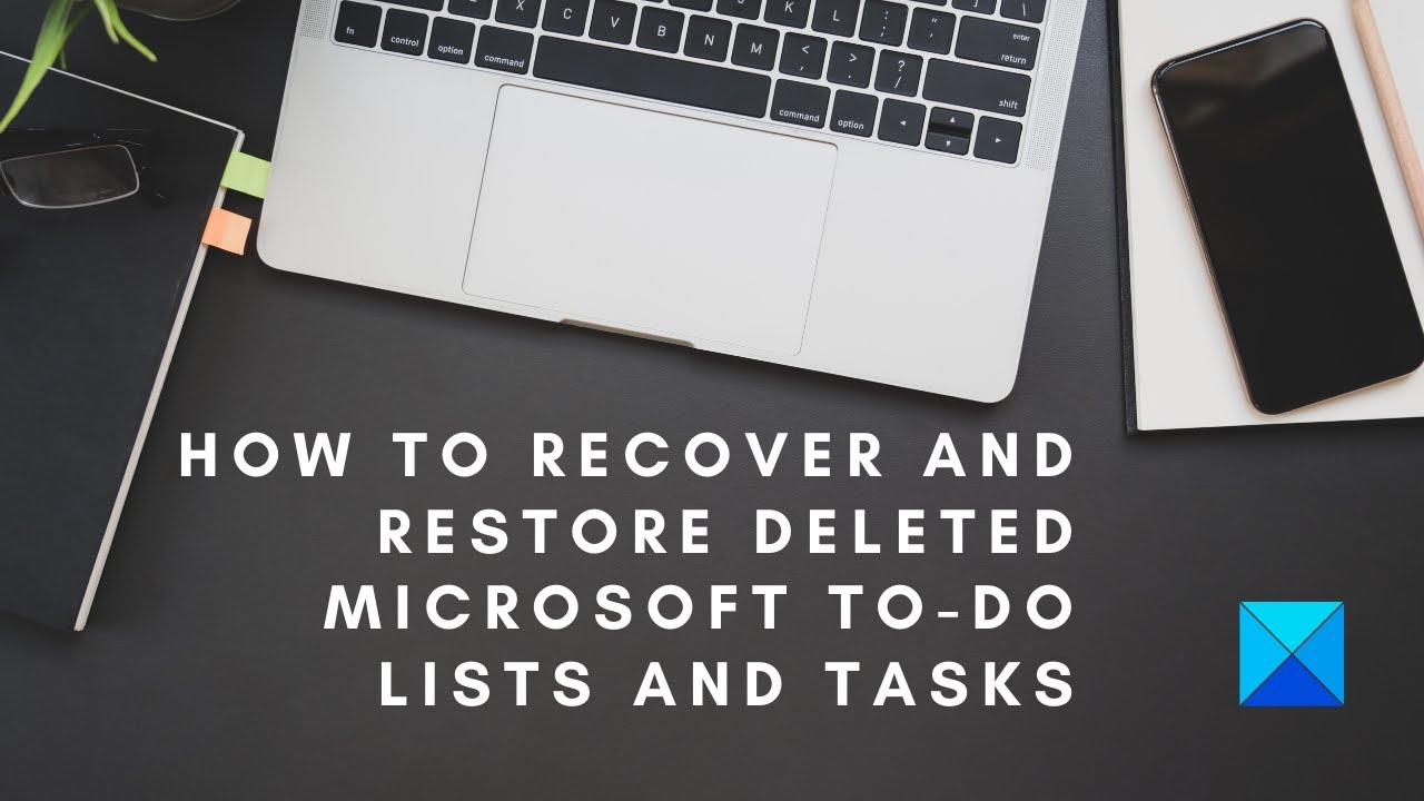 How to recover and restore deleted Microsoft To Do Lists and Tasks