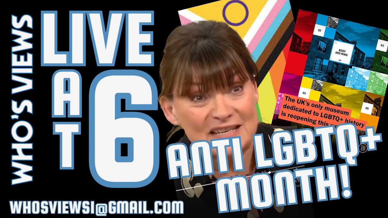 LGBTQ HISTORY MONTH??  LIES! WHO'S VIEWS LIVE AT 6 - SUNDAY 8th FEBRUARY