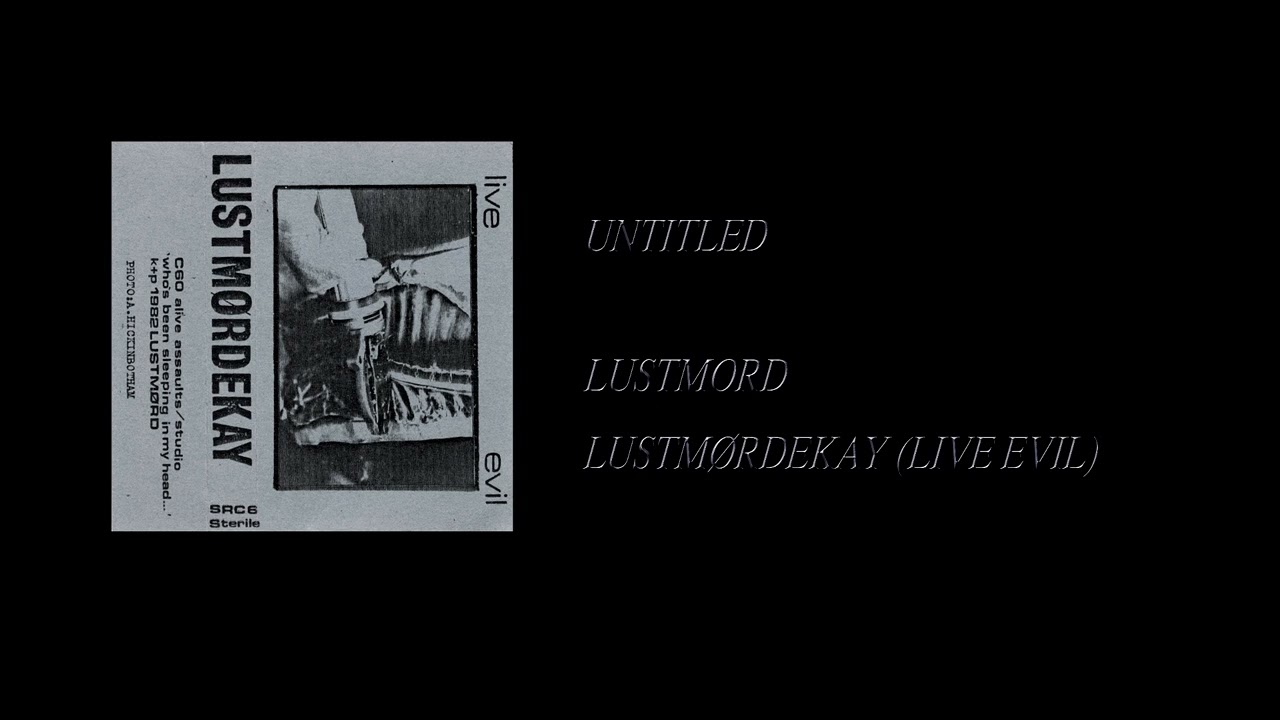 Lustmord - Lustmørdekay (Live Evil) [Full Cassette Rip]