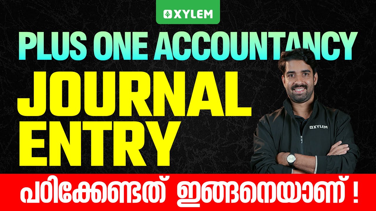 Plus One Accountancy - Journal Entry പഠിക്കേണ്ടത്  ഇങ്ങനെയാണ്. | Xylem Plus One Commerce
