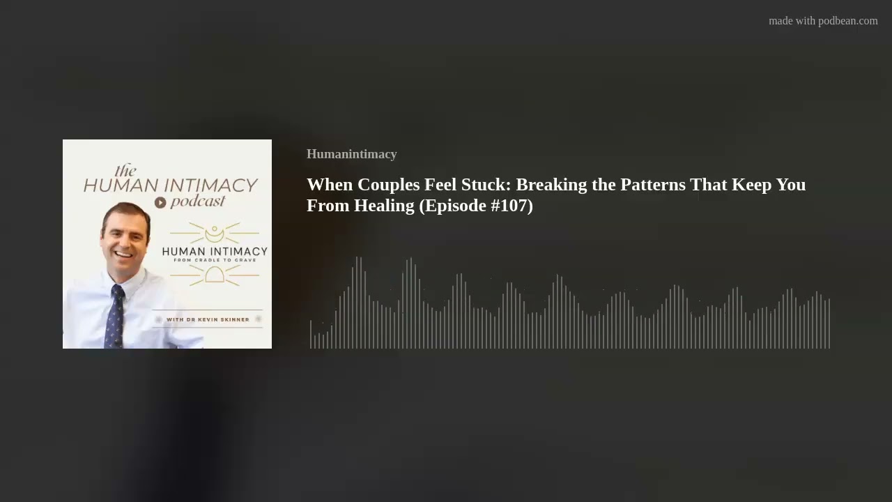 When Couples Feel Stuck: Breaking the Patterns That Keep You From Healing (Episode #107)