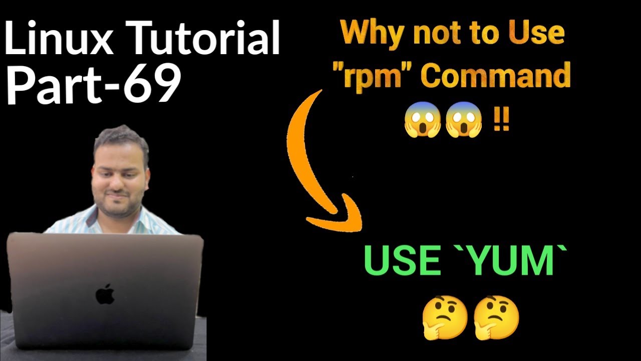 Linux Tutorial 69 - Don't Use `RPM` Command !! | Package Management using rpm command | YUM vs rpm