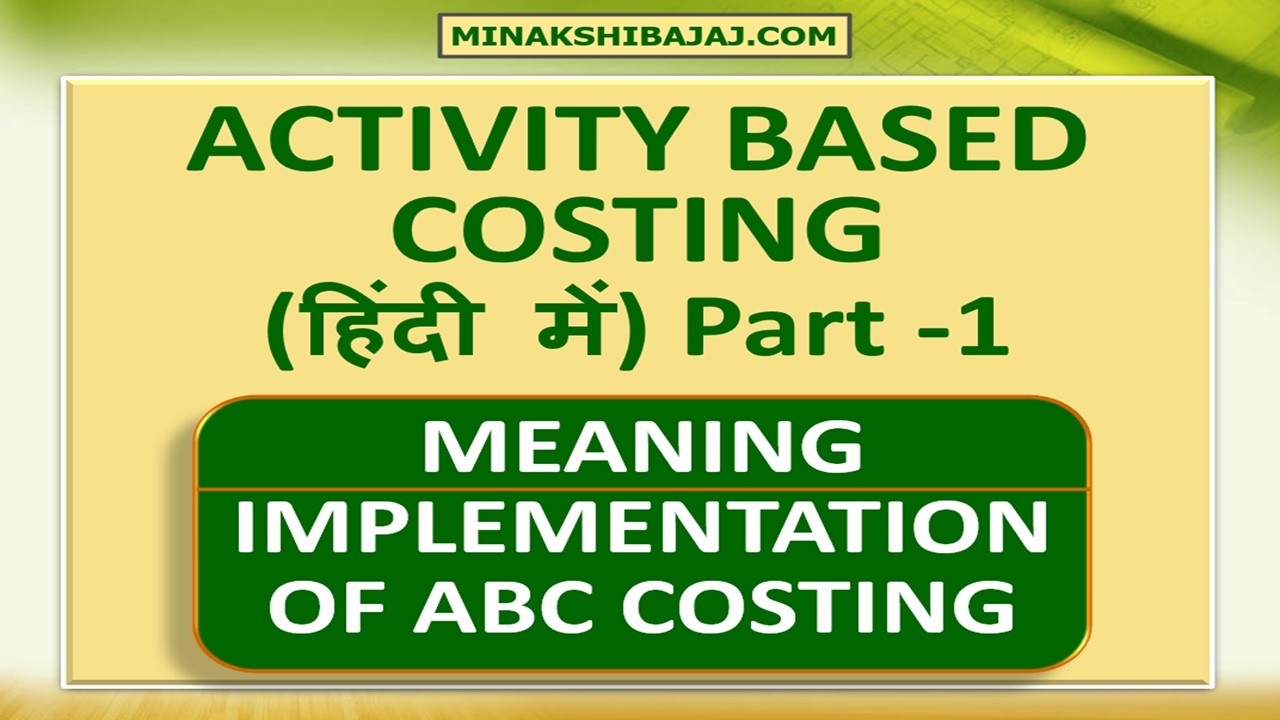 Activity Based Costing ( Part 1) IN HINDI || Meaning and Its Implementation || COST ACCOUNTING