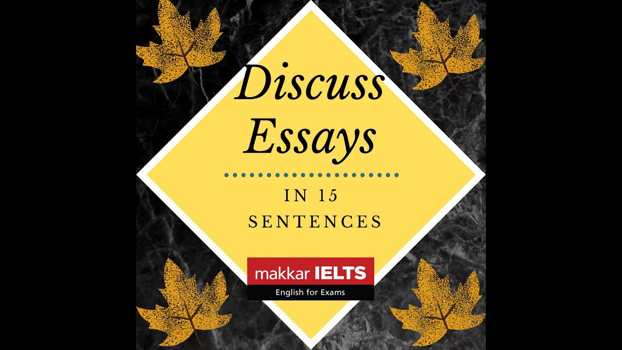 Discuss Essay in 15 sentences