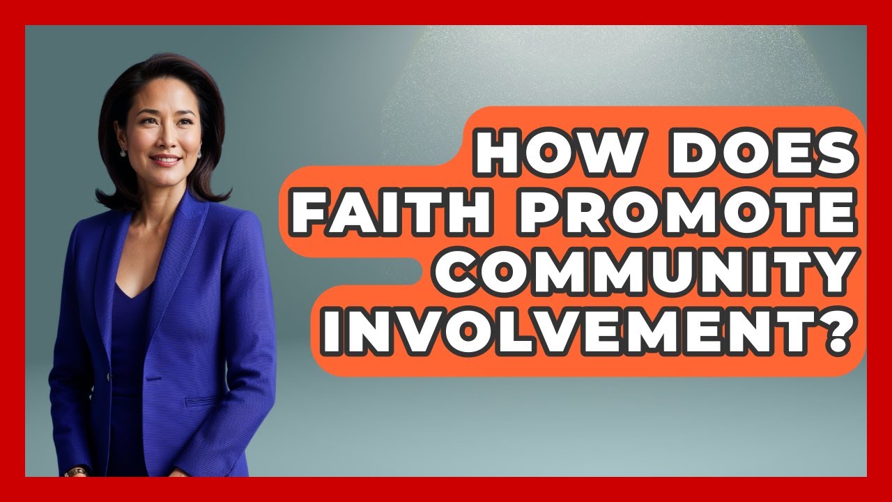 How Does Faith Promote Community Involvement? | The Ethical Compass