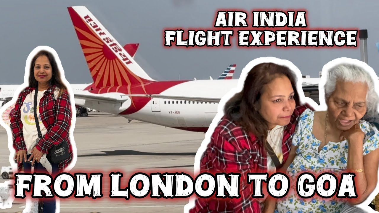 From London to Goa | Air India | Flight Experience | 11 Aug 2025 Goa Vlog 
