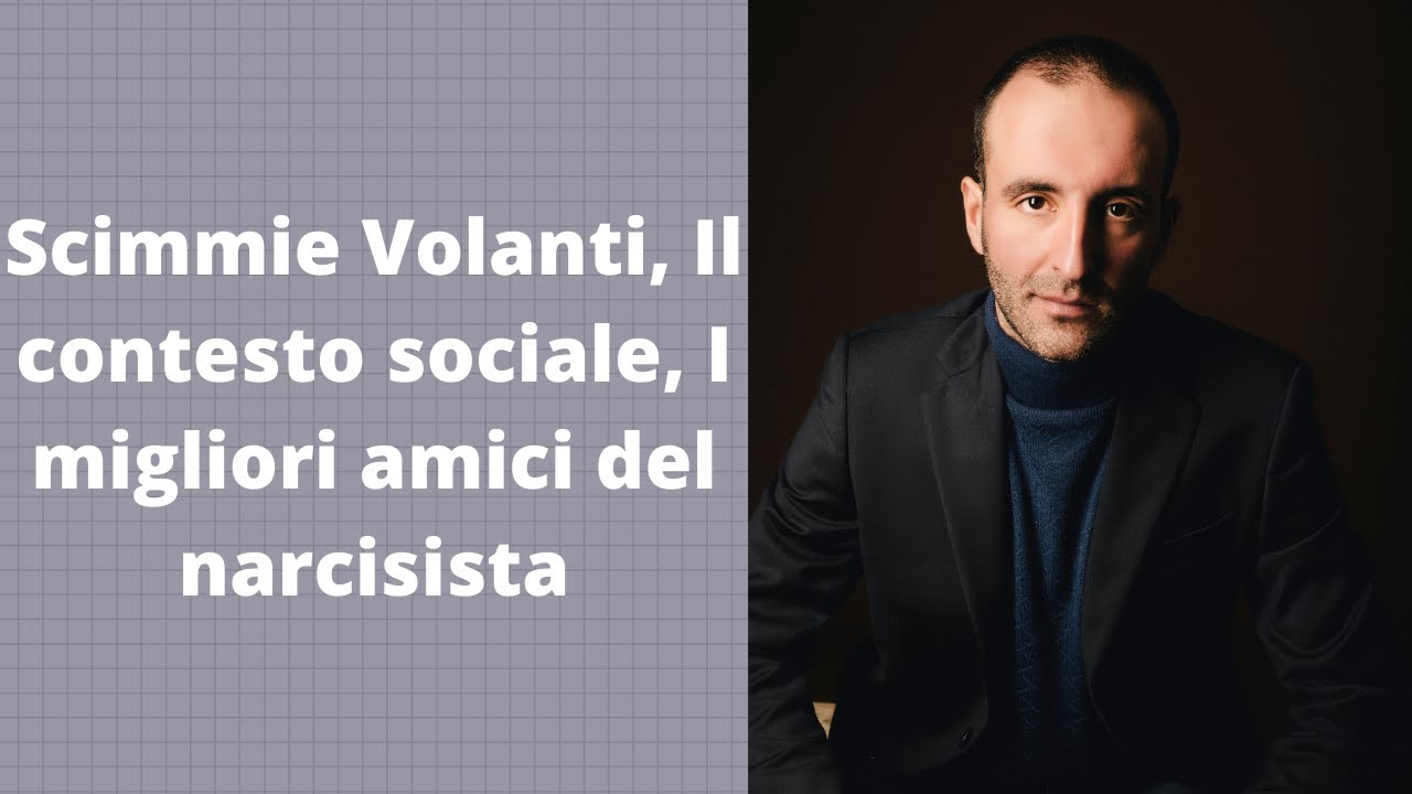 Scimmie Volanti, Il contesto sociale, I migliori amici del narcisista
