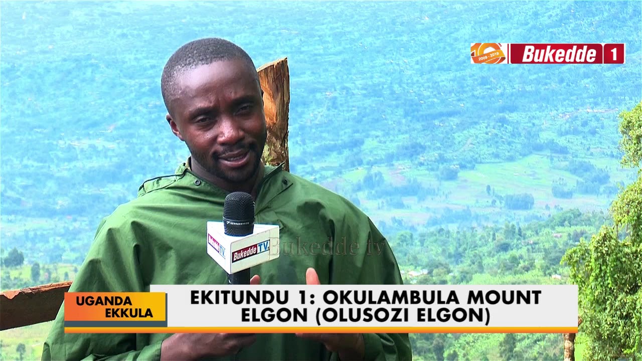 Uganda Ekkula: Leero tugenda kulambuza olusozi Mt. Elgon olusangibwa e Mbale B