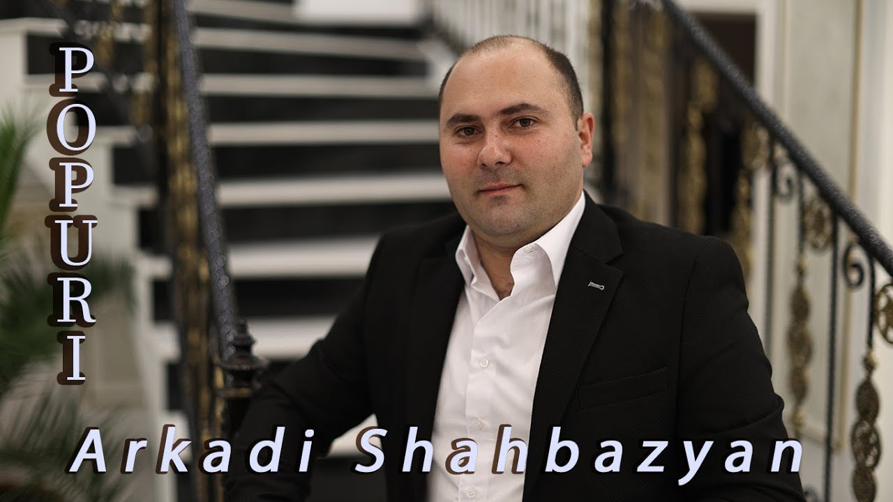 Arkadi Shahbazyan - Popuri //2021//