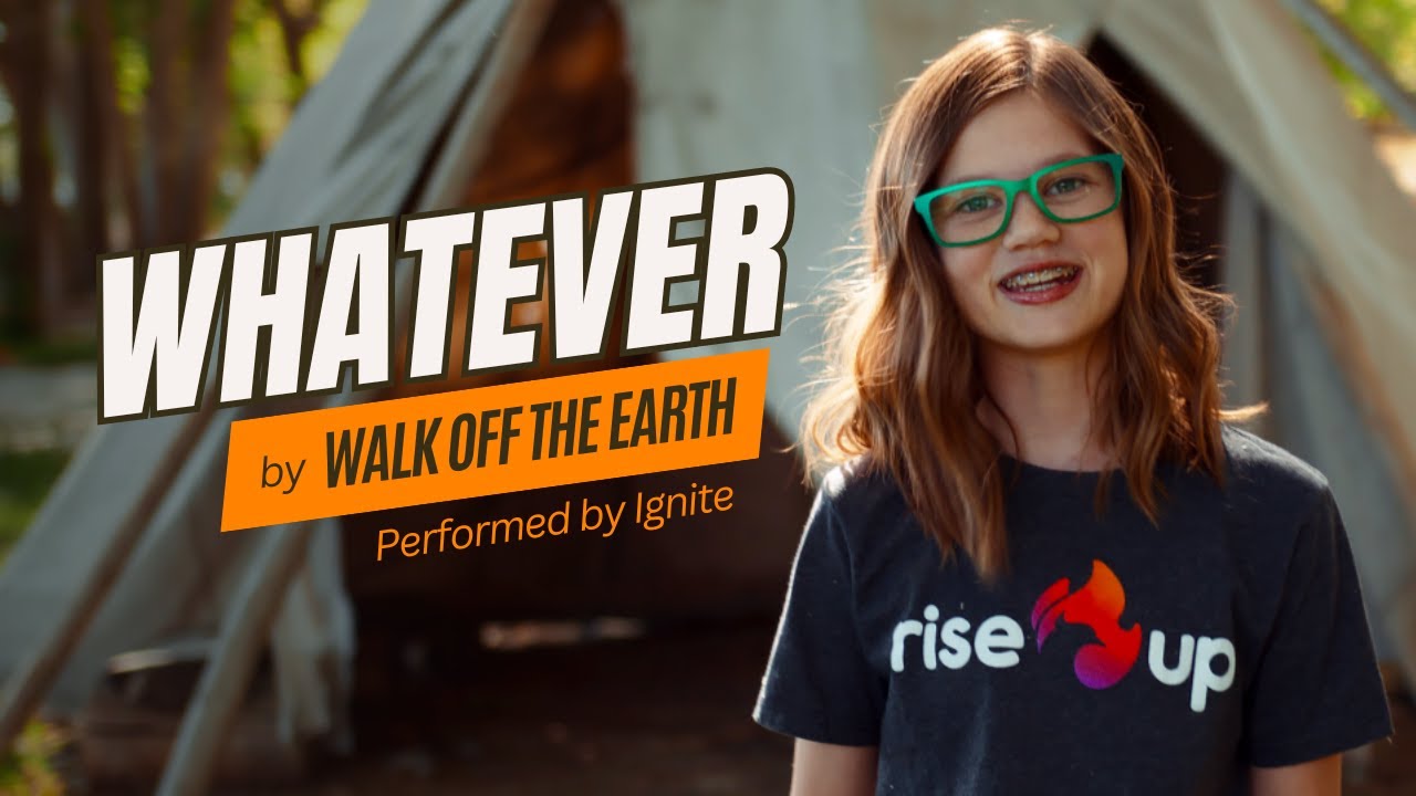 whatever – Walk off the Earth (Cover) | Ignite of Rise Up Children’s Choir