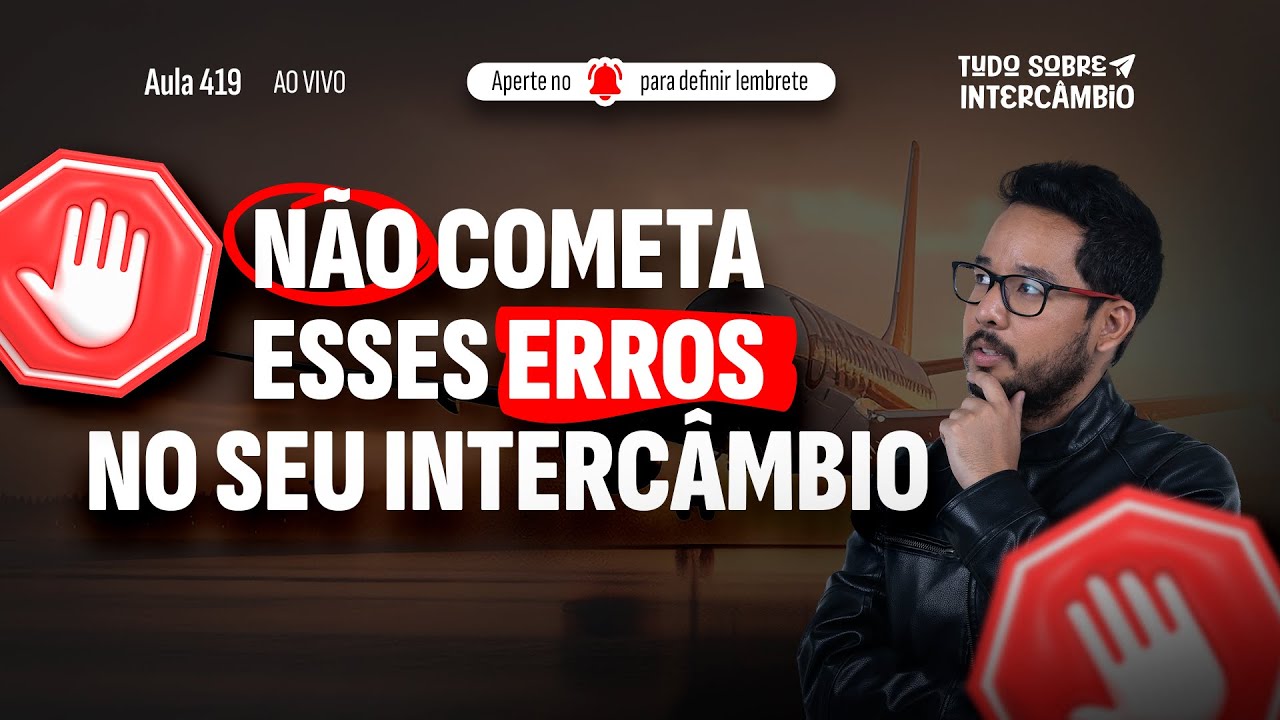 ERROS QUE FAZEM BRASILEIROS DESISTIREM DO INTERCÂMBIO