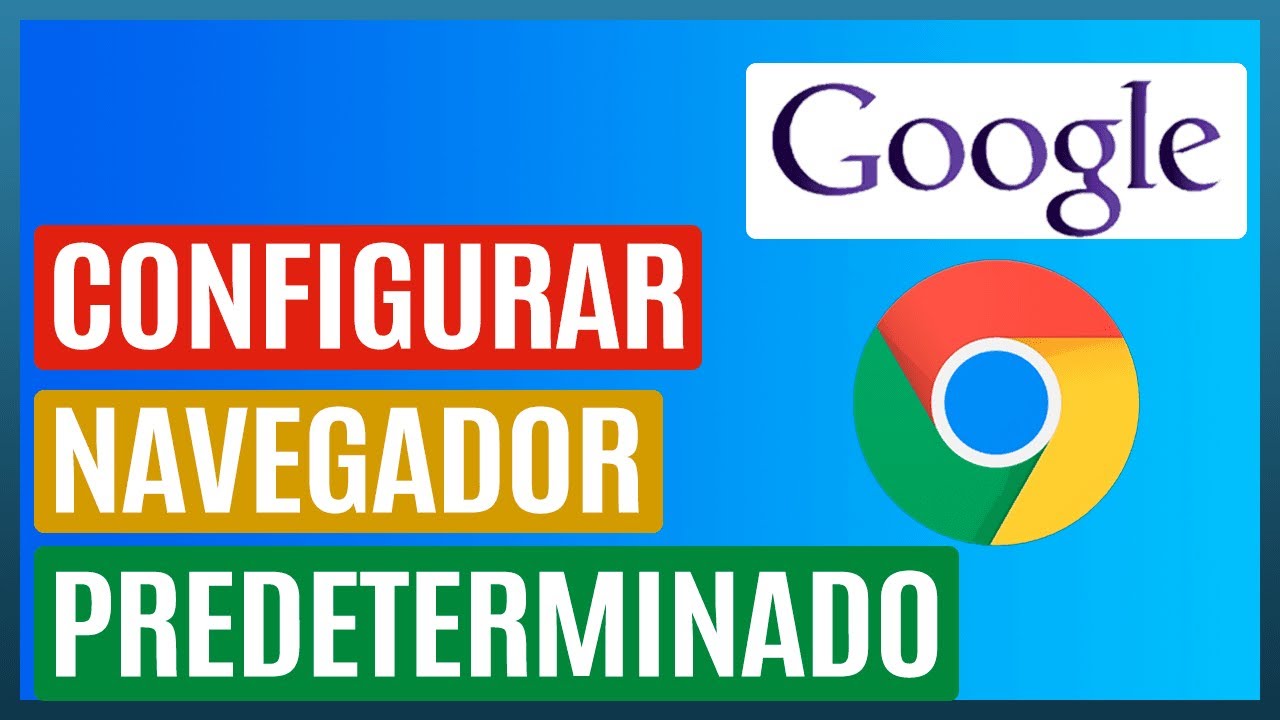 Como Poner Google Chrome Como Navegador Predeterminado