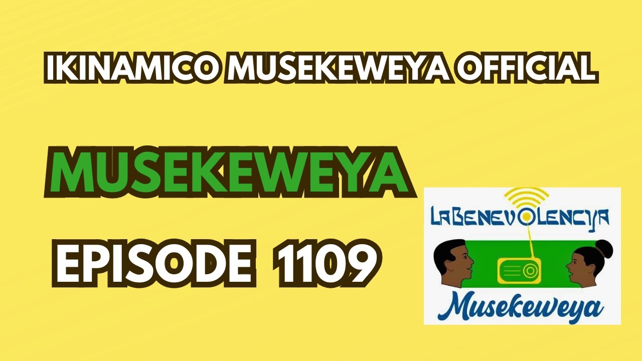 IKINAMICO MUSEKEWEYA EPISODE 1109 : GAFARASI UYU ARABYITWARAMO ATE ?
