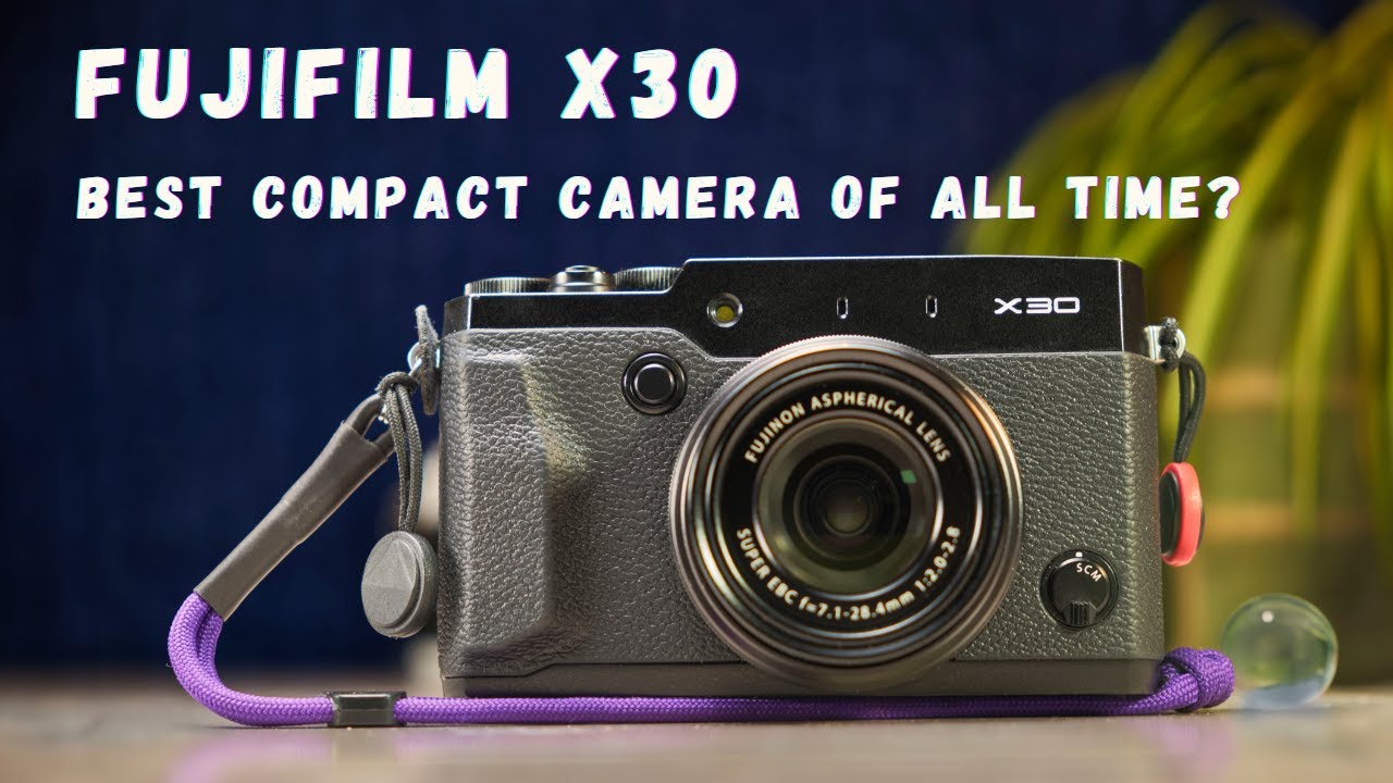 Fujifilm X30 in 2026: Best Compact Camera of All Time?