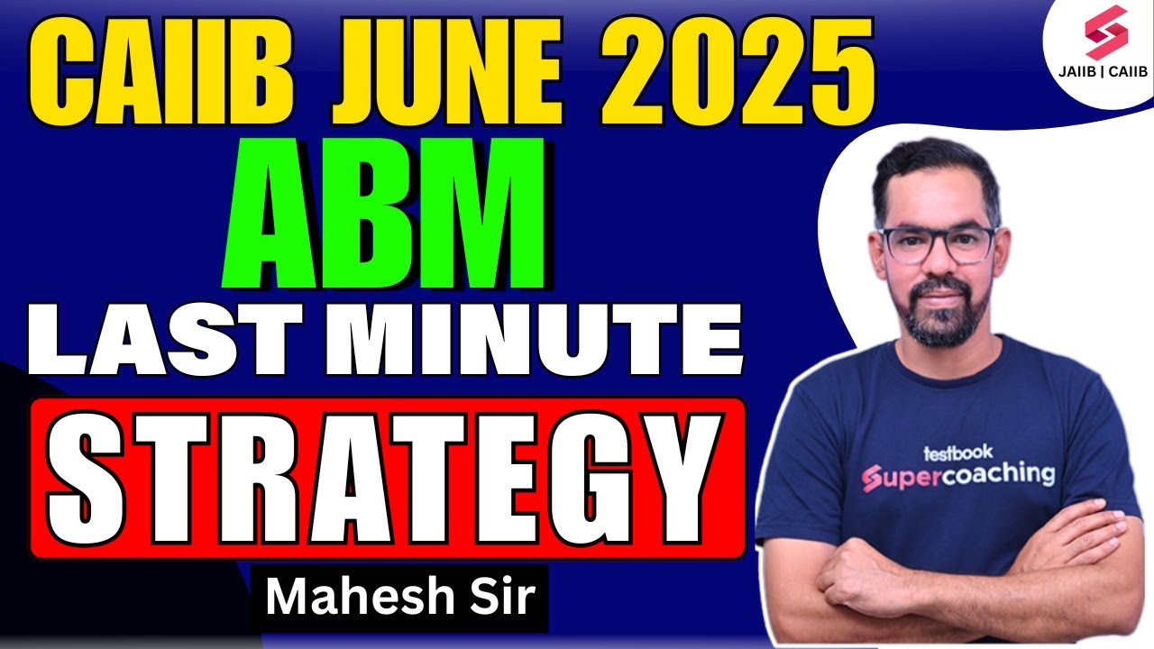 CAIIB ABM Last Minute Strategy | CAIIB ABM Preparation Strategy | CAIIB 2025 | CAIIB ABM Mahesh Sir