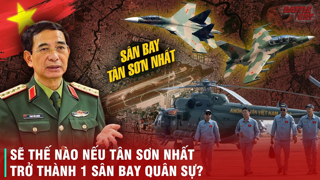 CÓ LONG THÀNH CHIA LỬA, TÂN SƠN NHẤT CÓ THỂ THÀNH SÂN BAY QUÂN SỰ CHIẾN LƯỢC TRẤN GIỮ PHƯƠNG NAM?