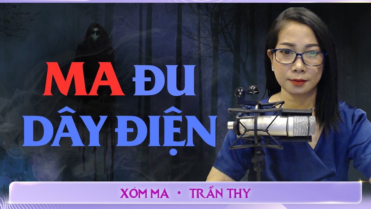 #64 MA ĐU DÂY ĐIỆN  - Chuyện ma đời thường Trần Thy kể