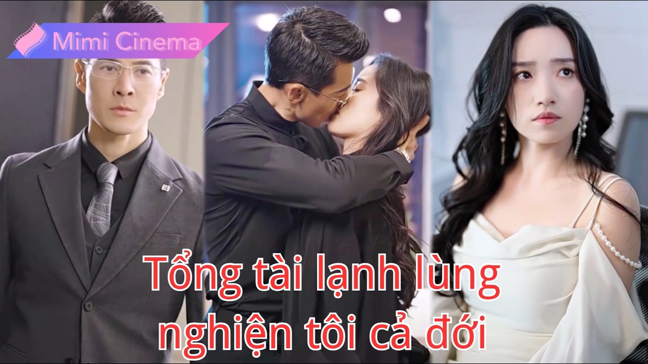 【Lồng tiếng Việt】Bị bạn trai phản bội, cô say rượu một đêm lại thành nghiện tình của tổng tài!