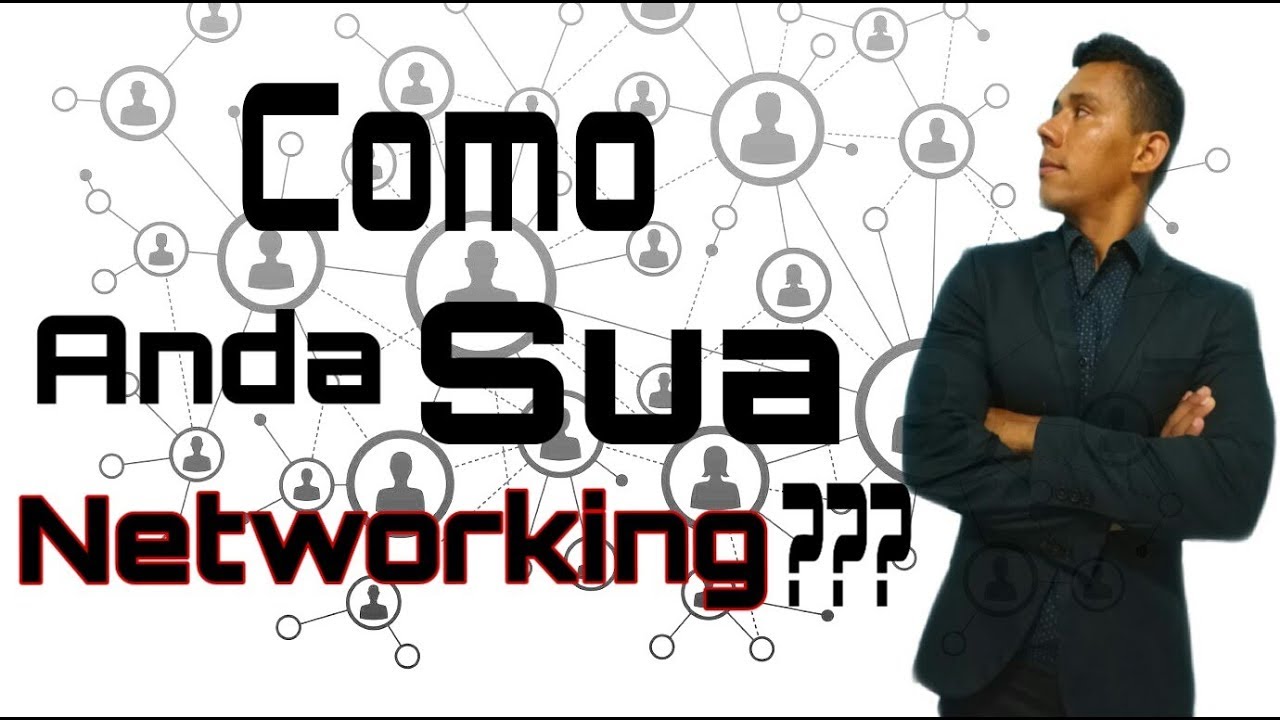Como Anda sua Networking??? (Rede de contatos, Relacionamentos)