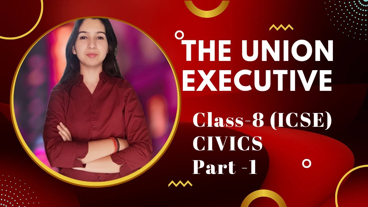 THE UNION EXECUTIVE || CLASS-8 || CIVICS || CHAPTER-2