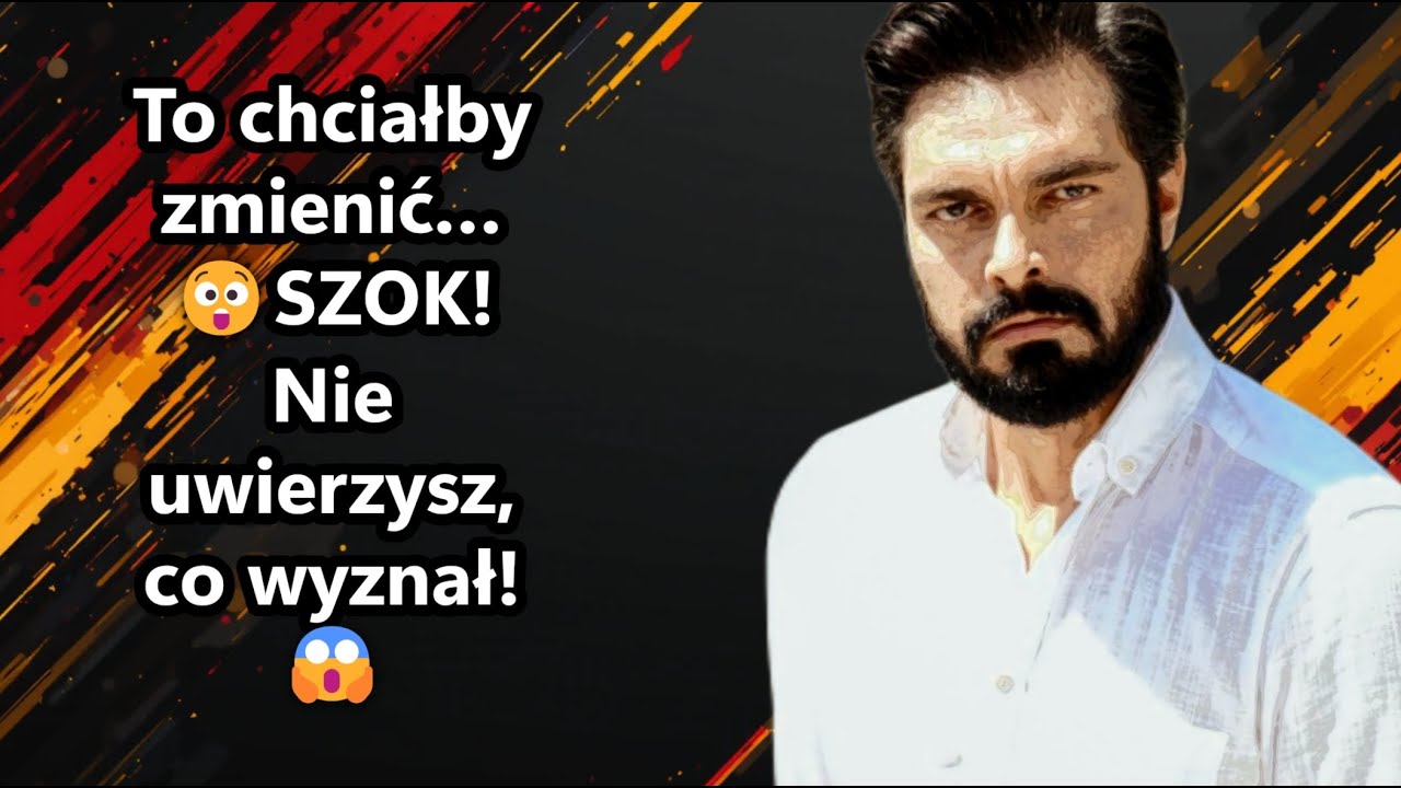 Halil İbrahim Ceyhan ujawnia: To chciałby zmienić w swoim życiu! 😱