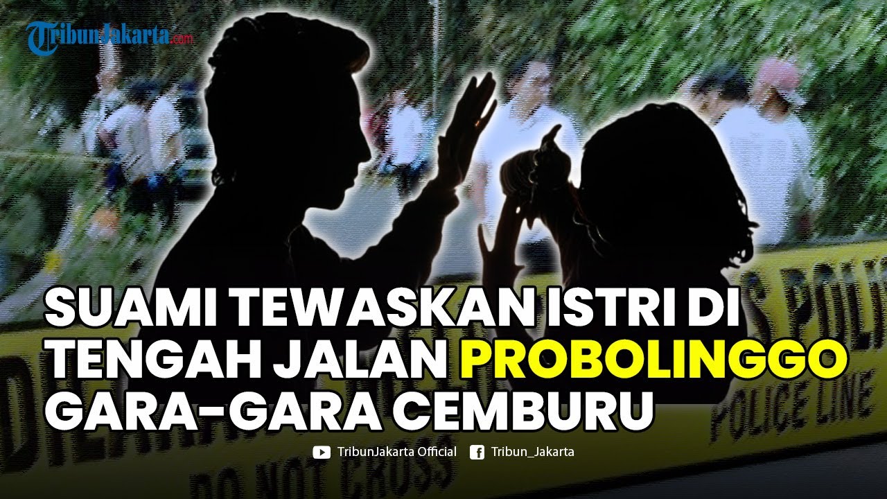 🔴Suami Sadis Tewaskan Istri di Tengah Jalan Probolinggo Gara-gara Terbakar Api Cemburu