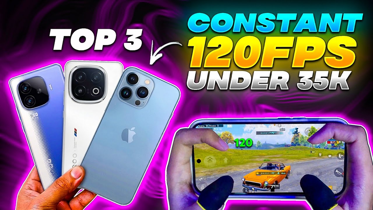 Best 120 FPS Gaming Phones Under ₹35,000