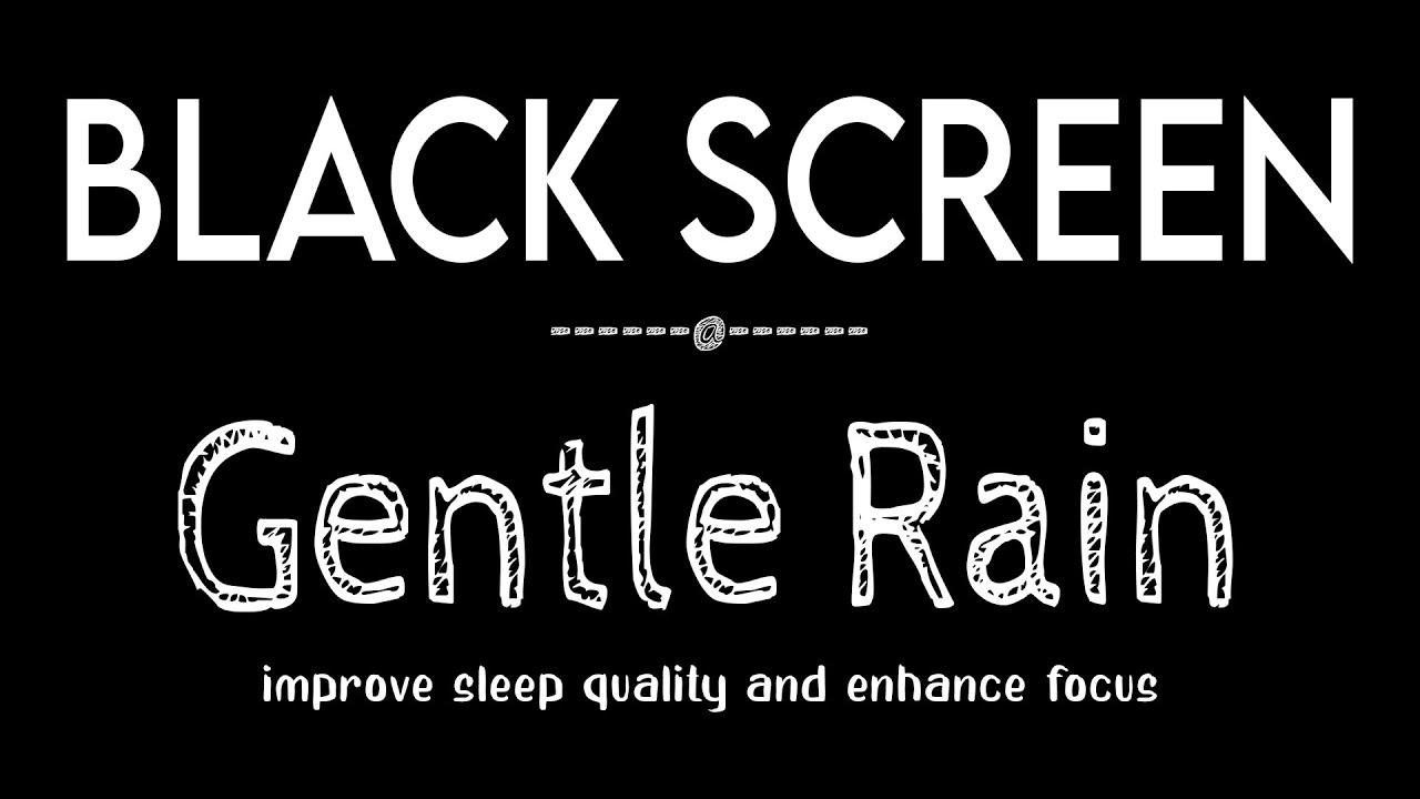 Sleep Well with Gentle Rain Sounds for Sleeping, Relaxation & Focus Black Screen