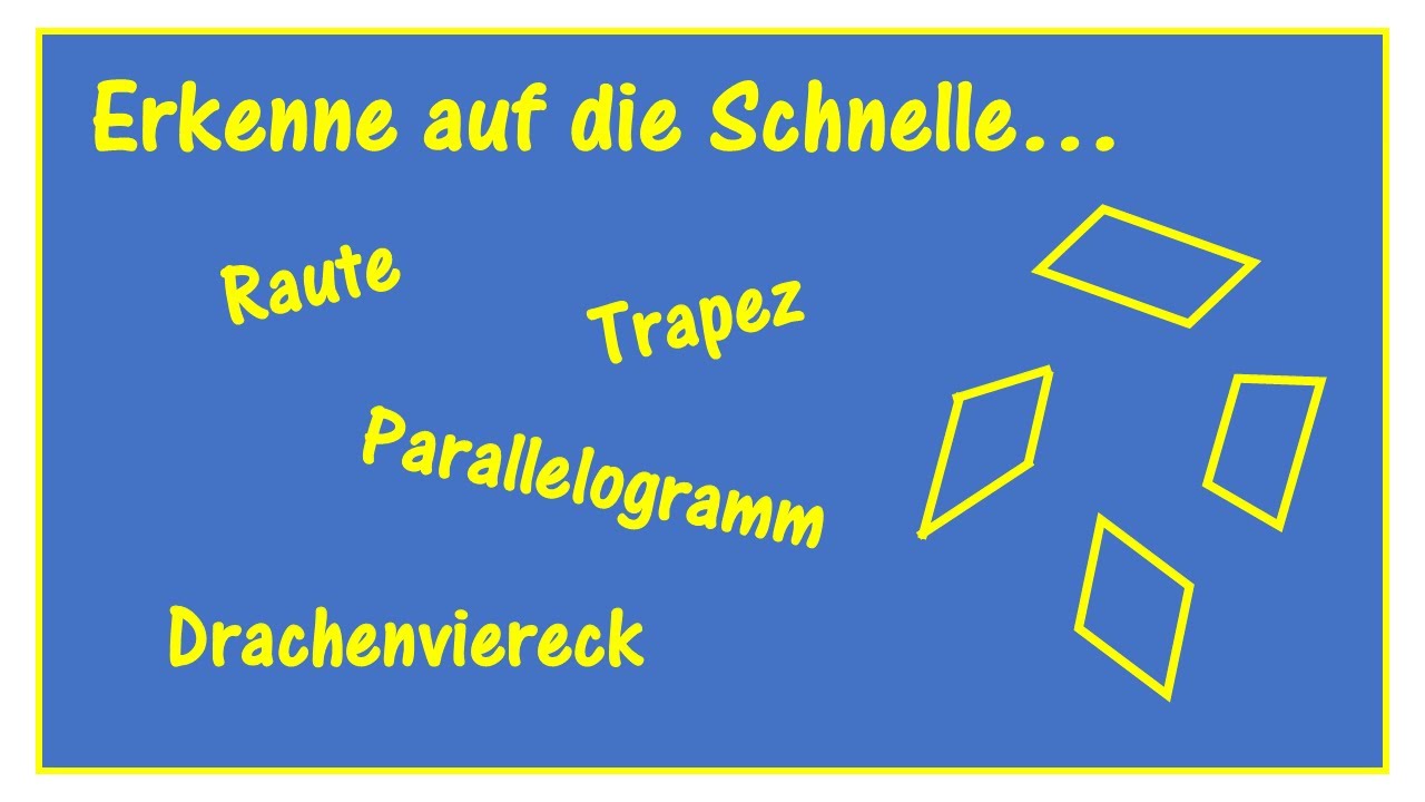 Raute, Parallelogramm, Trapez und Drachenviereck erkennen - schneller Tipp für die Praxis