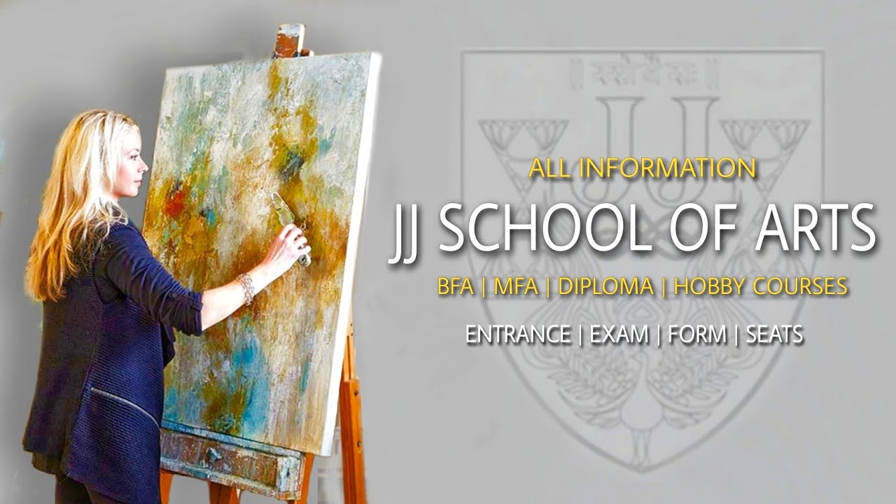 Sir JJ School of Arts | All Information About BFA, MFA, Diploma, Hobby Courses | Entrance Exam 2021