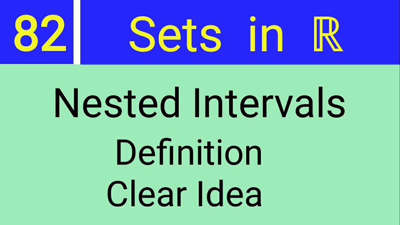 82. Nested Intervals || Definition || Clear Idea || By Sarfaraj Sir.