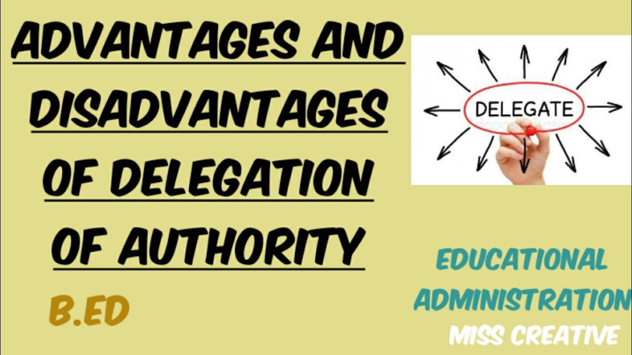 Advantages and Disadvantages Of Delegation Of Authority|| B.Ed|| Educational Administration