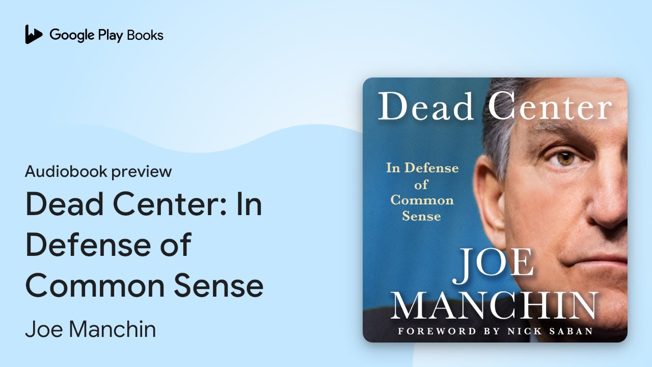 Dead Center: In Defense of Common Sense by Joe Manchin &middot; Audiobook preview