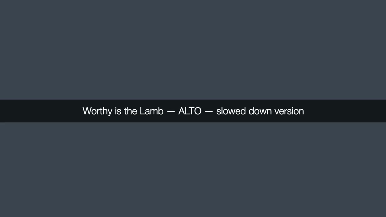 slowed_Worthy Is The Lamb - ALTO guide