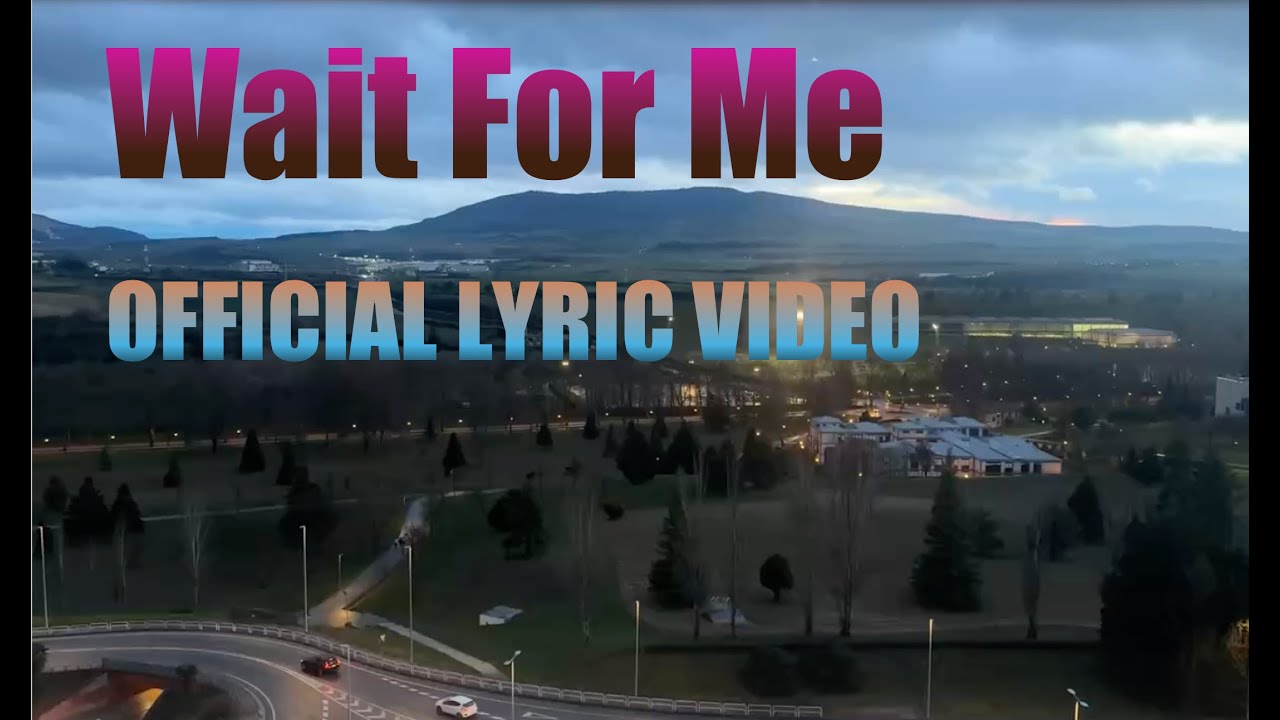 Wait For Me [OFFICIAL LYRIC VIDEO]