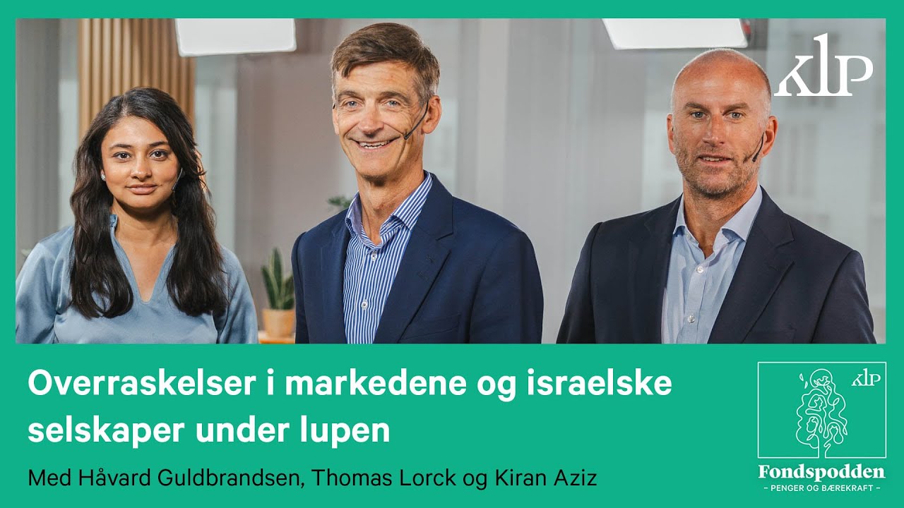 Fondspodden S05Ep09 | Overraskelser i markedene og israelske selskaper under lupen | KLP
