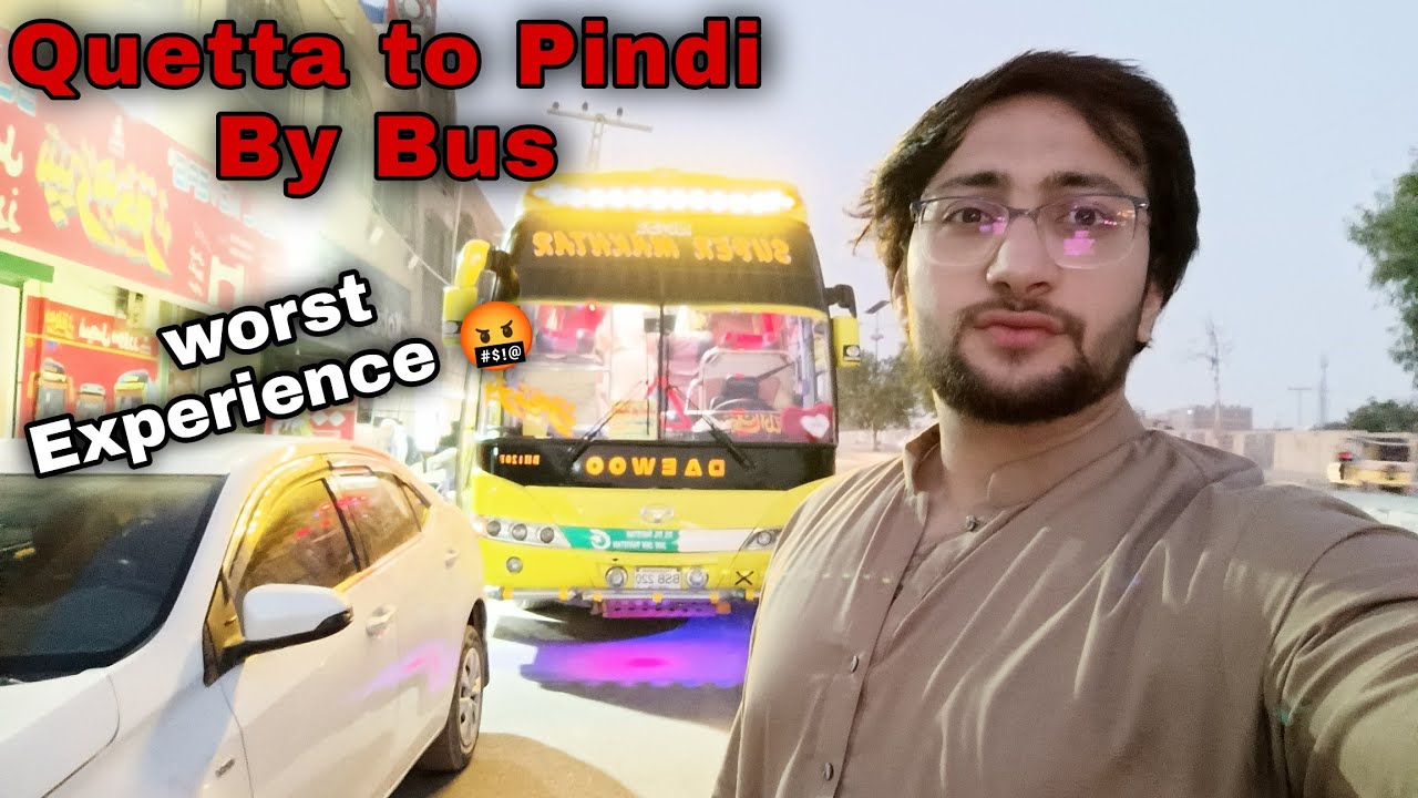 Quetta to Pindi by Daewoo Bus | Worst Experience in my life 🤬